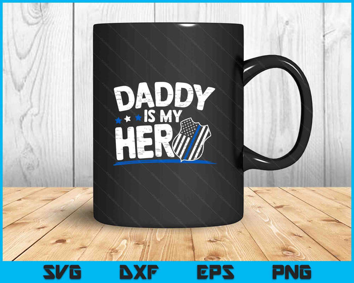 Daddy Is My Hero Kids Police Thin Blue Line Law Enforcement SVG PNG Digital Printable Files