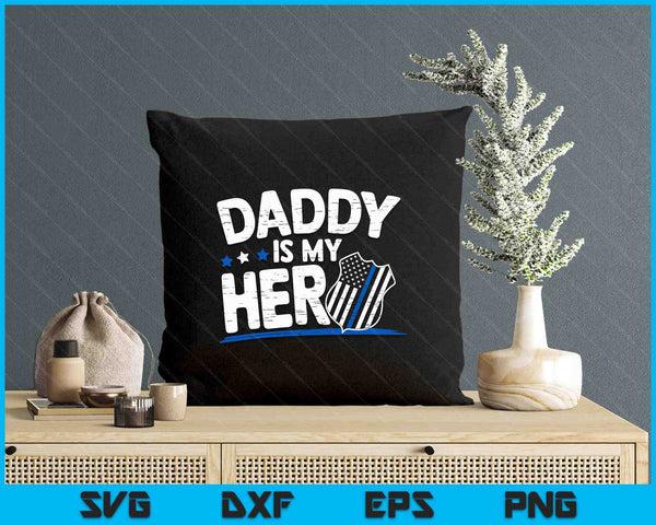 Daddy Is My Hero Kids Police Thin Blue Line Law Enforcement SVG PNG Digital Printable Files