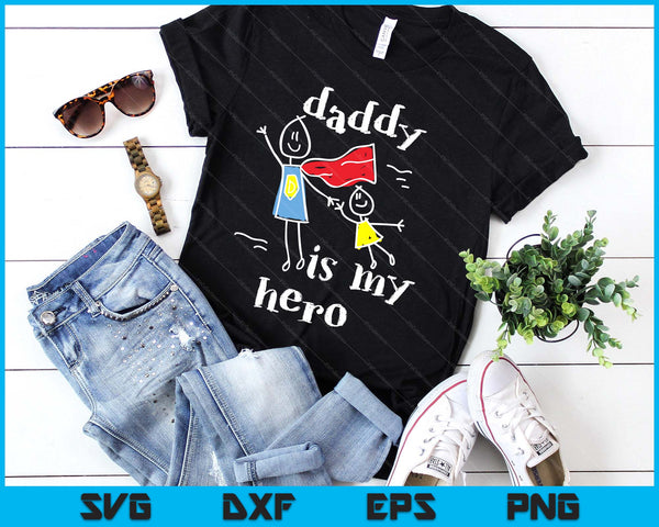 Daddy Is My Hero Super Dad Hand Drawing SVG PNG Digital Printable Files
