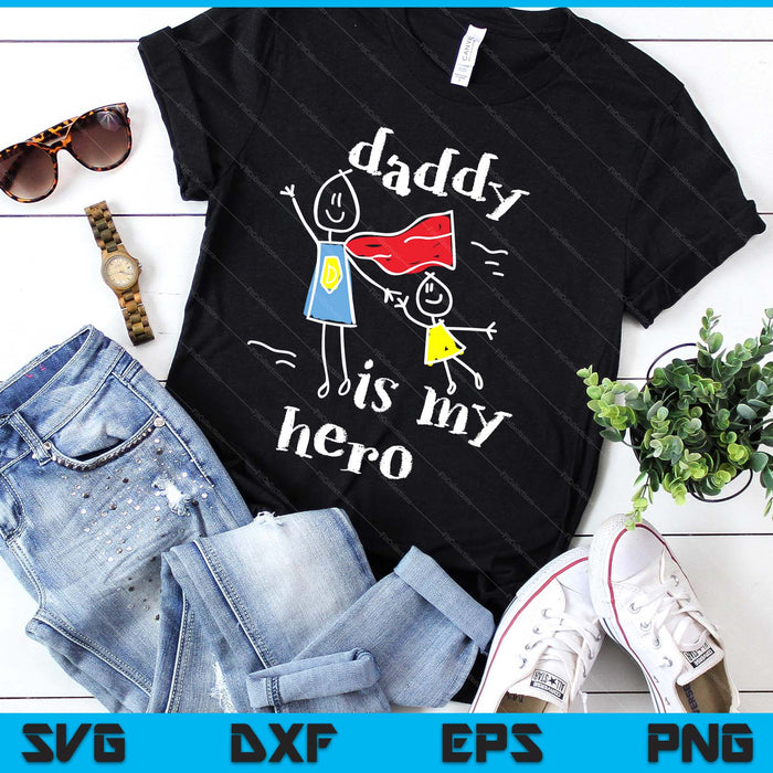 Daddy Is My Hero Super Dad Hand Drawing SVG PNG Digital Printable Files