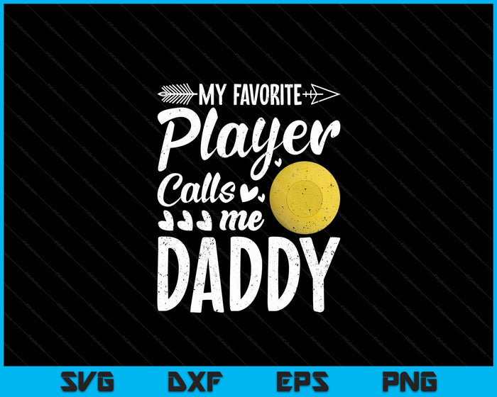 Daddy Lacrosse Ball My Favorite Player Calls Me Daddy SVG PNG Digital Printable Files