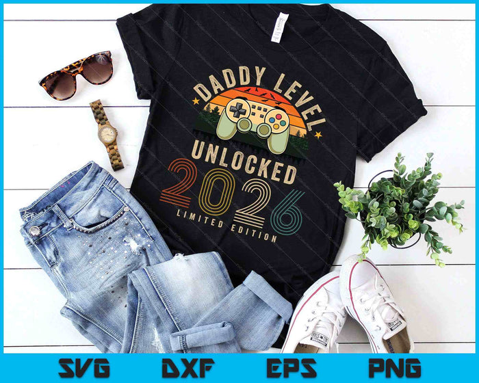 Daddy Level Unlocked 2026 Daddy Est 2026 Prompted To Daddy SVG PNG Digital Printable Files