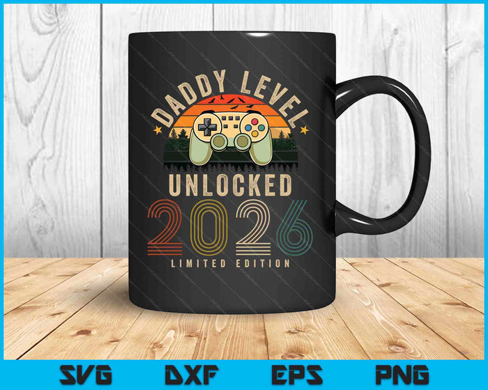 Daddy Level Unlocked 2026 Daddy Est 2026 Prompted To Daddy SVG PNG Digital Printable Files