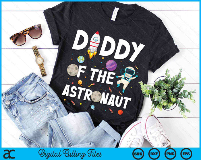 Daddy Of The Astronaut Space Theme Birthday Party SVG PNG Digital Cutting Files