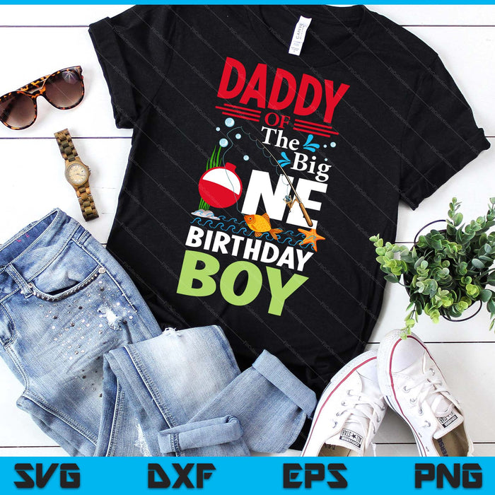 Daddy Of The Big One Birthday Boy Fishing 1st First Birthday SVG PNG Digital Printable Files