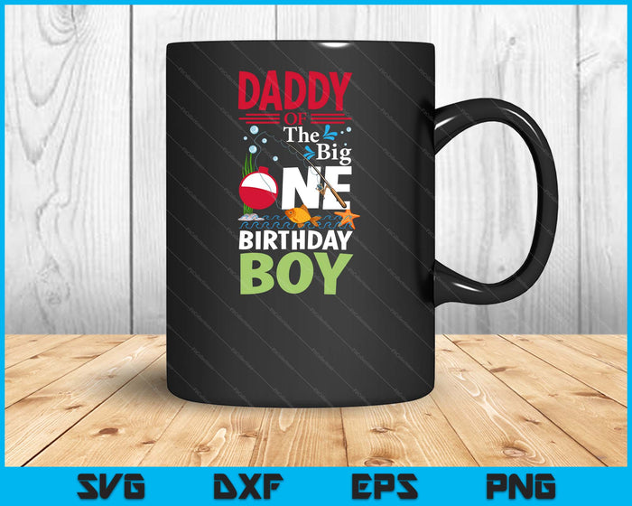 Daddy Of The Big One Birthday Boy Fishing 1st First Birthday SVG PNG Digital Printable Files