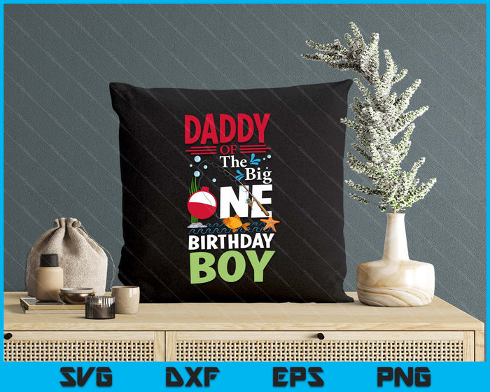 Daddy Of The Big One Birthday Boy Fishing 1st First Birthday SVG PNG Digital Printable Files