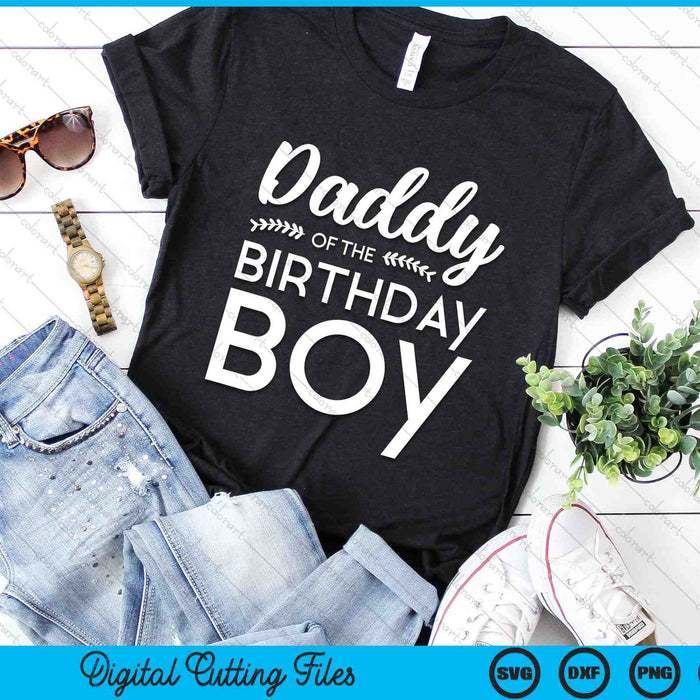 Daddy Of The Birthday Boy SVG PNG Digital Cutting Files