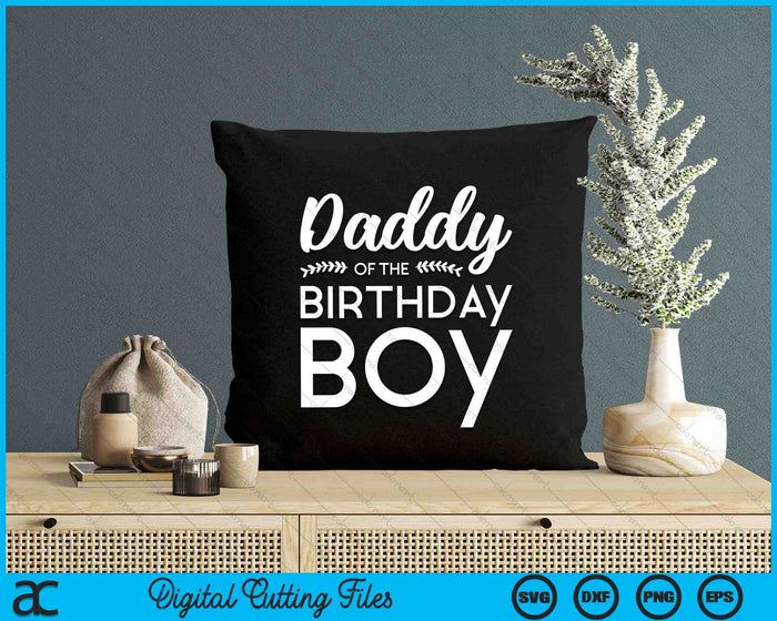 Daddy Of The Birthday Boy SVG PNG Digital Cutting Files