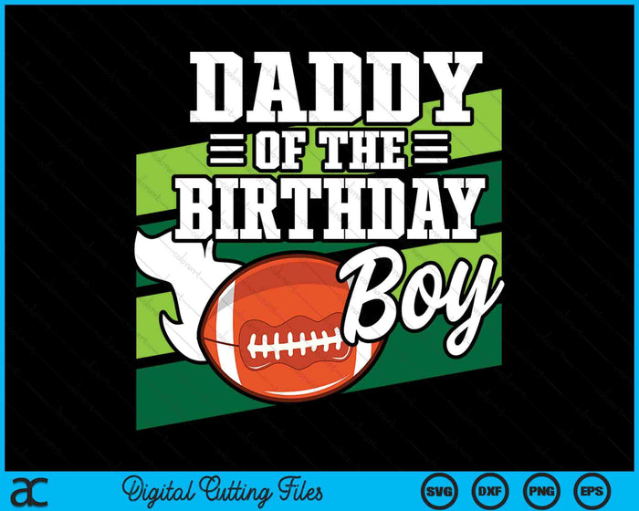 Daddy Of The Birthday Boy American Football Lover Birthday SVG PNG Digital Cutting Files