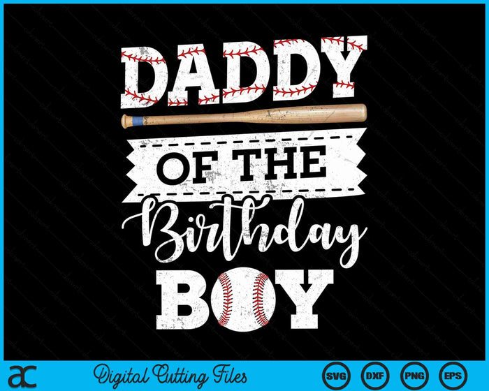 Daddy  Of The Birthday Boy Baseball Baller SVG PNG Digital Cutting File