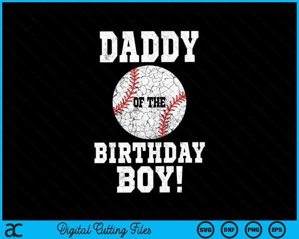 Daddy of the birthday boy baseball lover SVG cut file