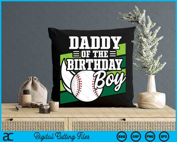 Daddy Of The Birthday Boy Baseball Lover Birthday SVG PNG Digital Cutting Files