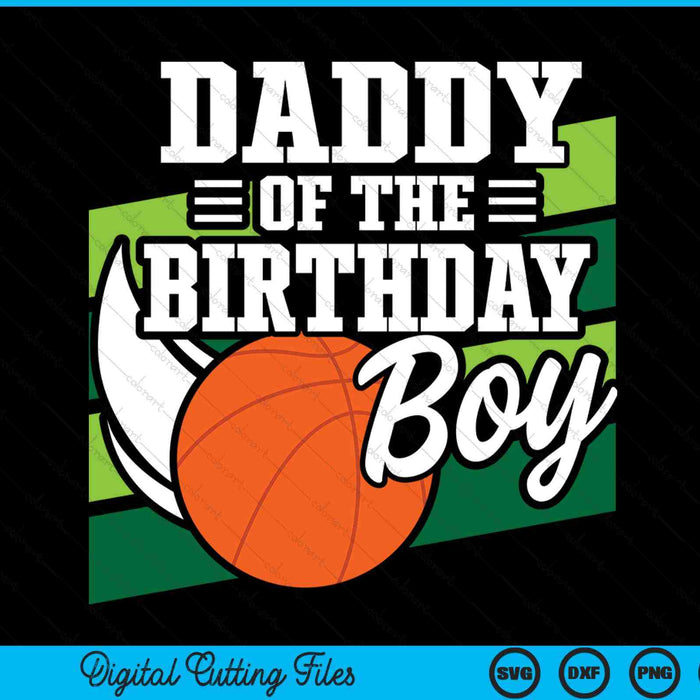 Daddy of the birthday boy basketball lover SVG cut file