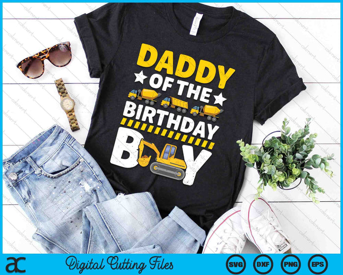 Daddy Of The Birthday Boy Construction Theme Party Matching SVG PNG Digital Printable Files