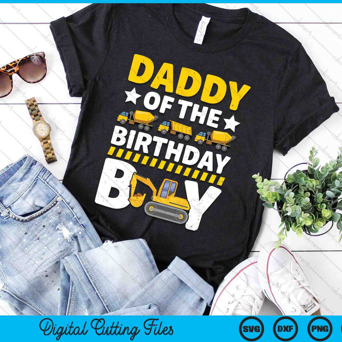 Daddy Of The Birthday Boy Construction Theme Party Matching SVG PNG Digital Printable Files