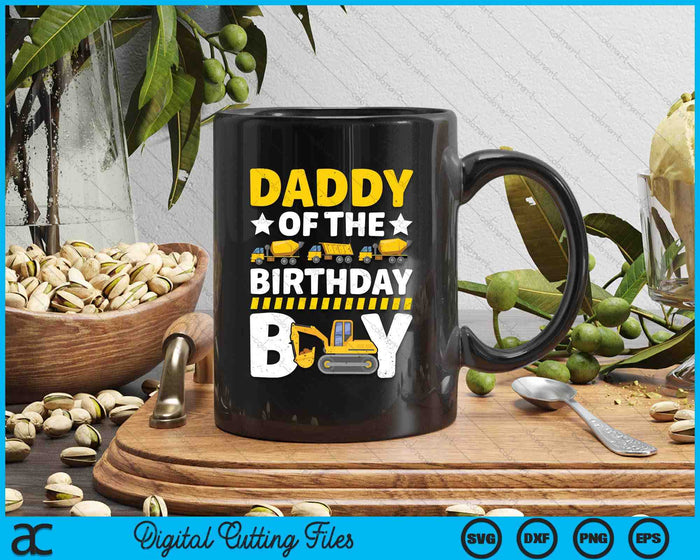 Daddy Of The Birthday Boy Construction Theme Party Matching SVG PNG Digital Printable Files