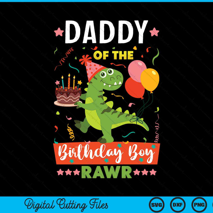 Daddy Of The Birthday Boy Dinosaur SVG PNG Digital Cutting Files