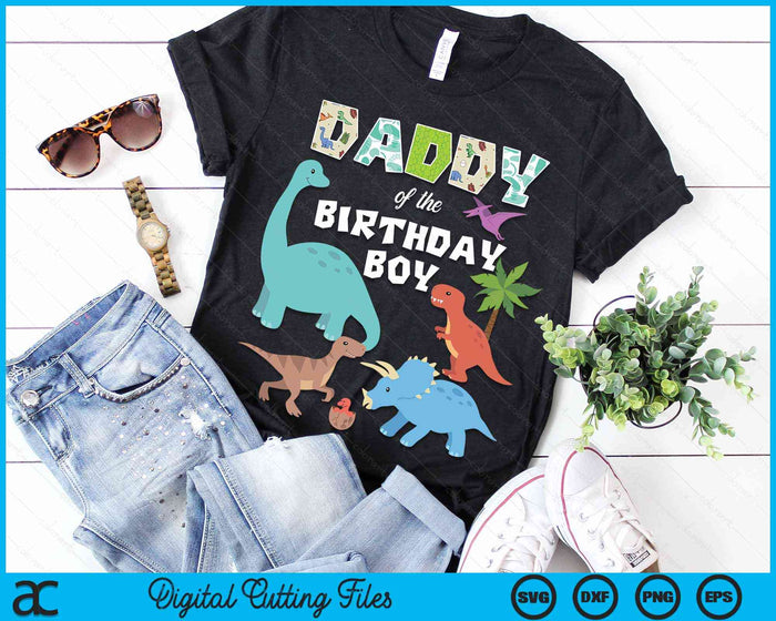 Daddy Of The Birthday Boy Dinosaur Birthday Theme SVG PNG Digital Cutting Files