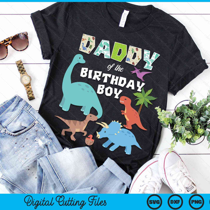 Daddy Of The Birthday Boy Dinosaur Birthday Theme SVG PNG Digital Cutting Files