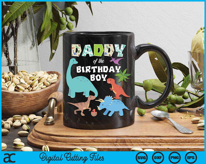 Daddy Of The Birthday Boy Dinosaur Birthday Theme SVG PNG Digital Cutting Files