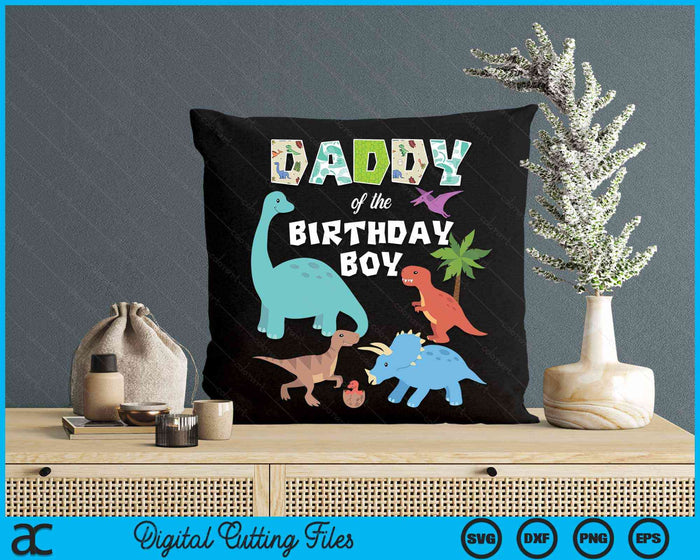 Daddy Of The Birthday Boy Dinosaur Birthday Theme SVG PNG Digital Cutting Files