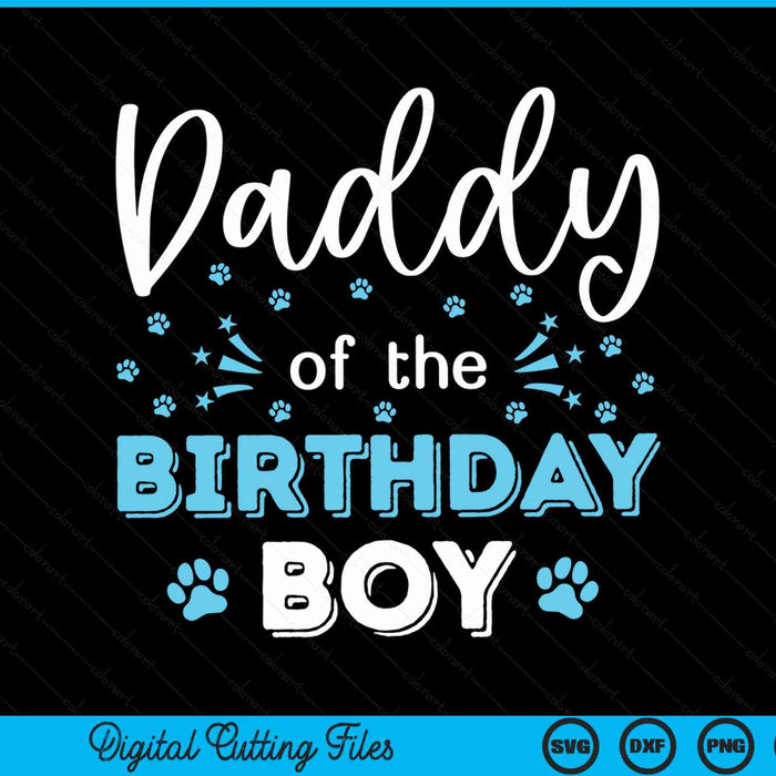 Daddy Of The Birthday Boy Dog Paw Bday Party Celebration SVG PNG Digital Cutting Files