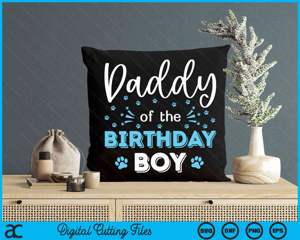Daddy Of The Birthday Boy Dog Paw Bday Party Celebration SVG PNG Digital Cutting Files