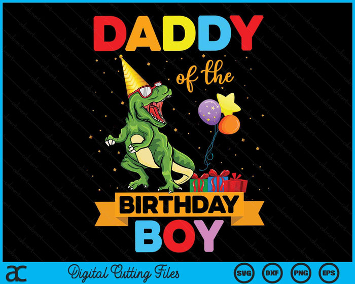 Daddy Of The Birthday Boy Family Matching Dinosaur Squad SVG PNG Digital Cutting Files