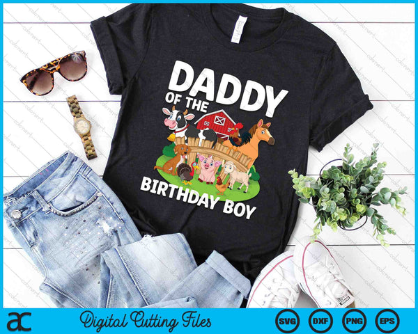 Daddy Of The Birthday Boy Farm Animal Bday Party Celebration SVG PNG Digital Printable Files