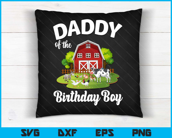 Daddy Of The Birthday Boy Farm Animal Bday Party Celebration SVG PNG Digital Cutting Files