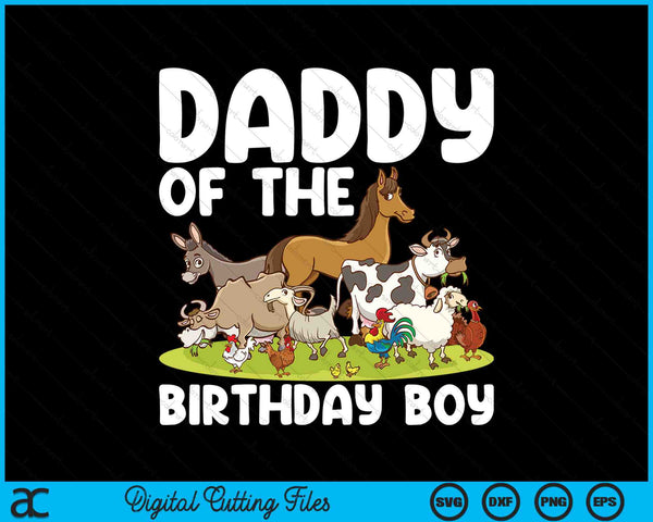 Daddy Of The Birthday Boy Farm Animals Theme SVG PNG Digital Cutting Files