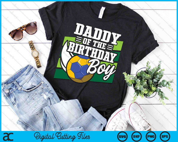 Daddy Of The Birthday Boy Handball Lover Birthday SVG PNG Digital Cutting Files