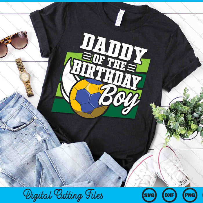 Daddy Of The Birthday Boy Handball Lover Birthday SVG PNG Digital Cutting Files