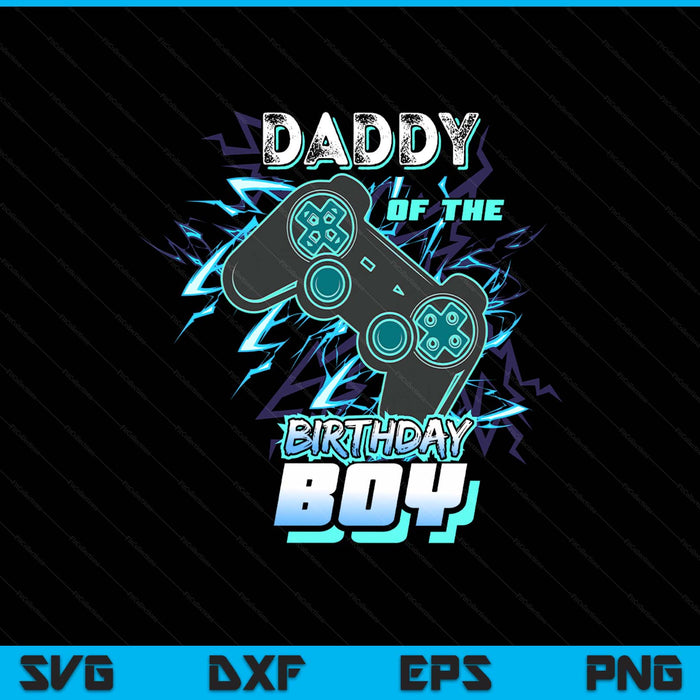 Daddy Of The Birthday Boy Matching Video Game Birthday Party SVG PNG Digital Printable Files