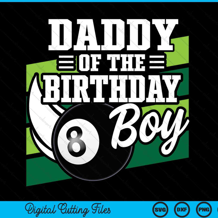 Daddy of the birthday boy pool ball lover SVG cut file