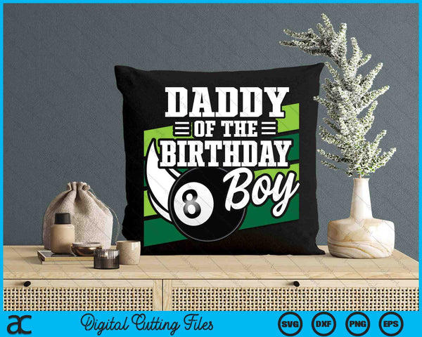 Daddy Of The Birthday Boy Pool Ball Lover Birthday SVG PNG Digital Cutting Files