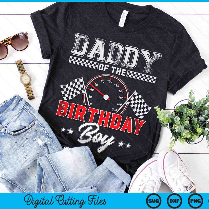 Daddy Of The Birthday Boy Race Car Racing Car Driver SVG PNG Digital Printable Files