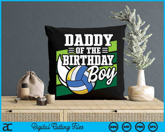 Daddy Of The Birthday Boy Volleyball Lover Birthday SVG PNG Digital Cutting Files