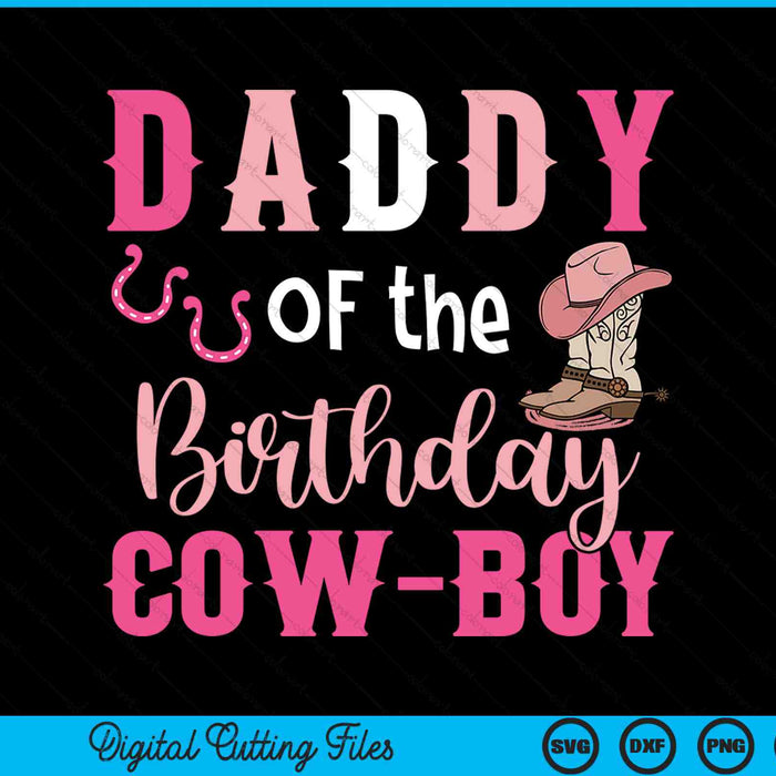 Daddy of the birthday cow boy rodeo cowboy 1st SVG cut file