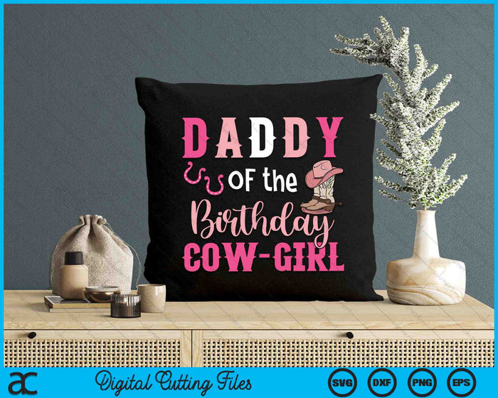 Daddy Of The Birthday Cow Girl Rodeo Cowgirl 1st Birthday SVG PNG Digital Cutting Files