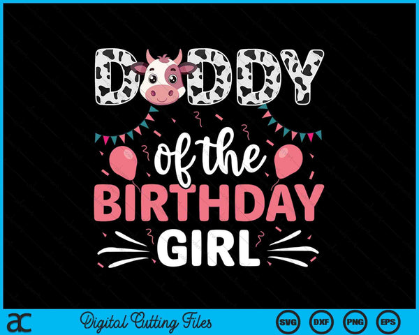 Daddy Of The Birthday Girl Cow SVG PNG Digital Cutting Files