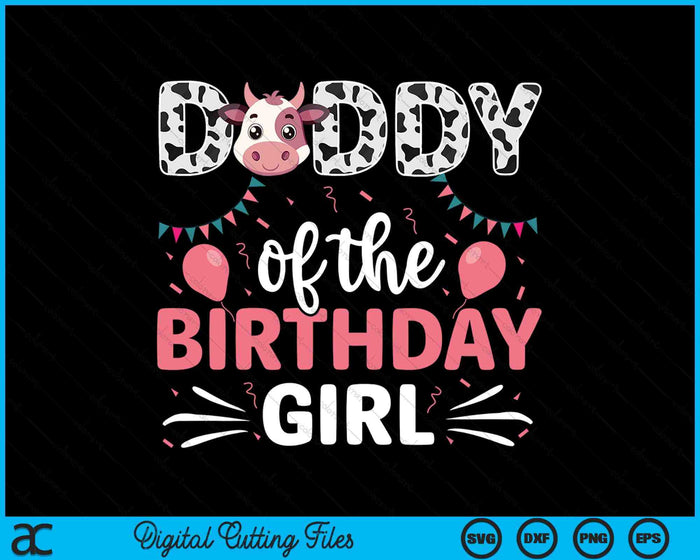 Daddy Of The Birthday Girl Cow SVG PNG Digital Cutting Files