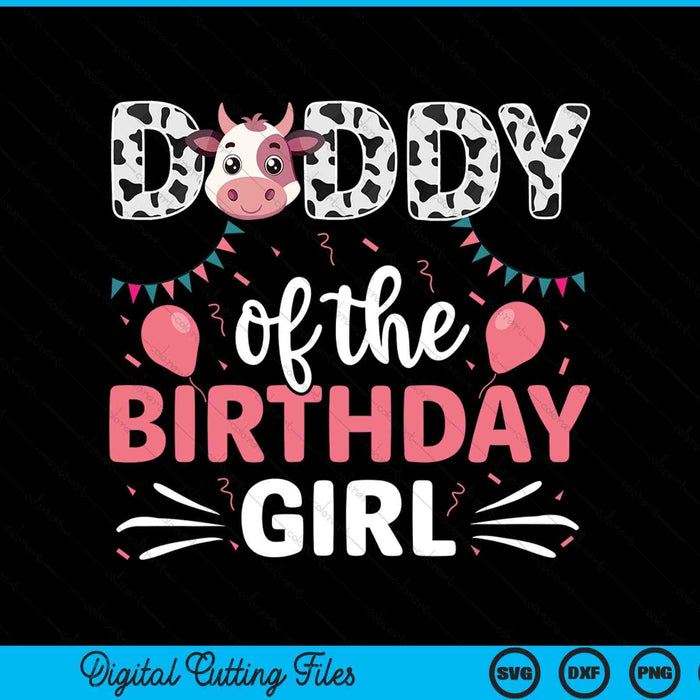 Daddy Of The Birthday Girl Cow SVG PNG Digital Cutting Files