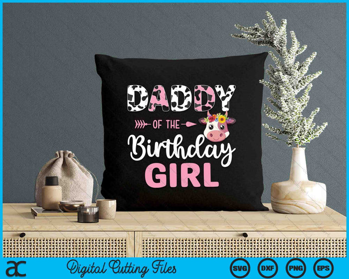 Daddy Of The Birthday Girl Farm Cow 1 St Birthday Girl SVG PNG Digital Cutting File