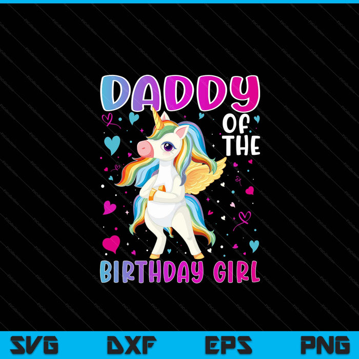 Daddy of the birthday girl flossing unicorn daddy SVG cut file