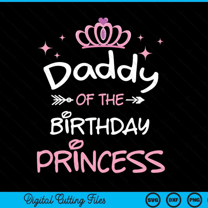 Daddy of the birthday princess SVG cut file