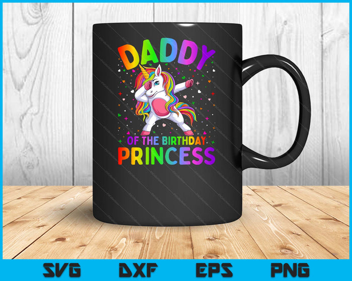 Daddy Of The Birthday Princess Girl Dabbing Unicorn SVG PNG Digital Printable Files