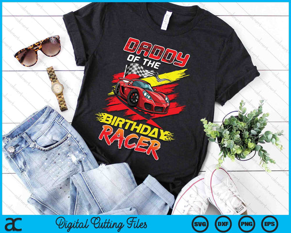 Daddy Of The Birthday Racer Race Car Party Family Matching SVG PNG Digital Printable Files