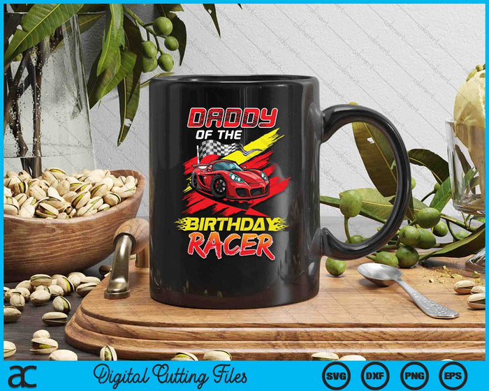 Daddy Of The Birthday Racer Race Car Party Family Matching SVG PNG Digital Printable Files